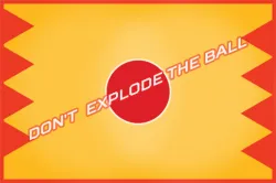 Dont Explode the Ball