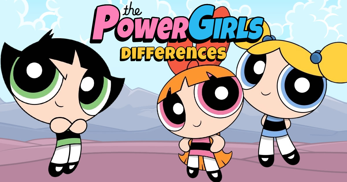 The PowerGirls Differences - PowerGirls 的差異