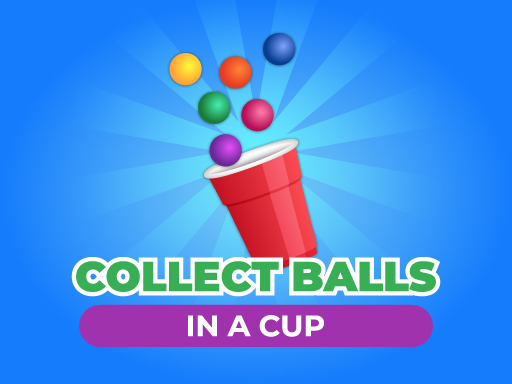 Collect Balls In A Cup - 收集杯子的球