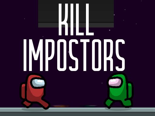 Kill impostors - Kill impostors